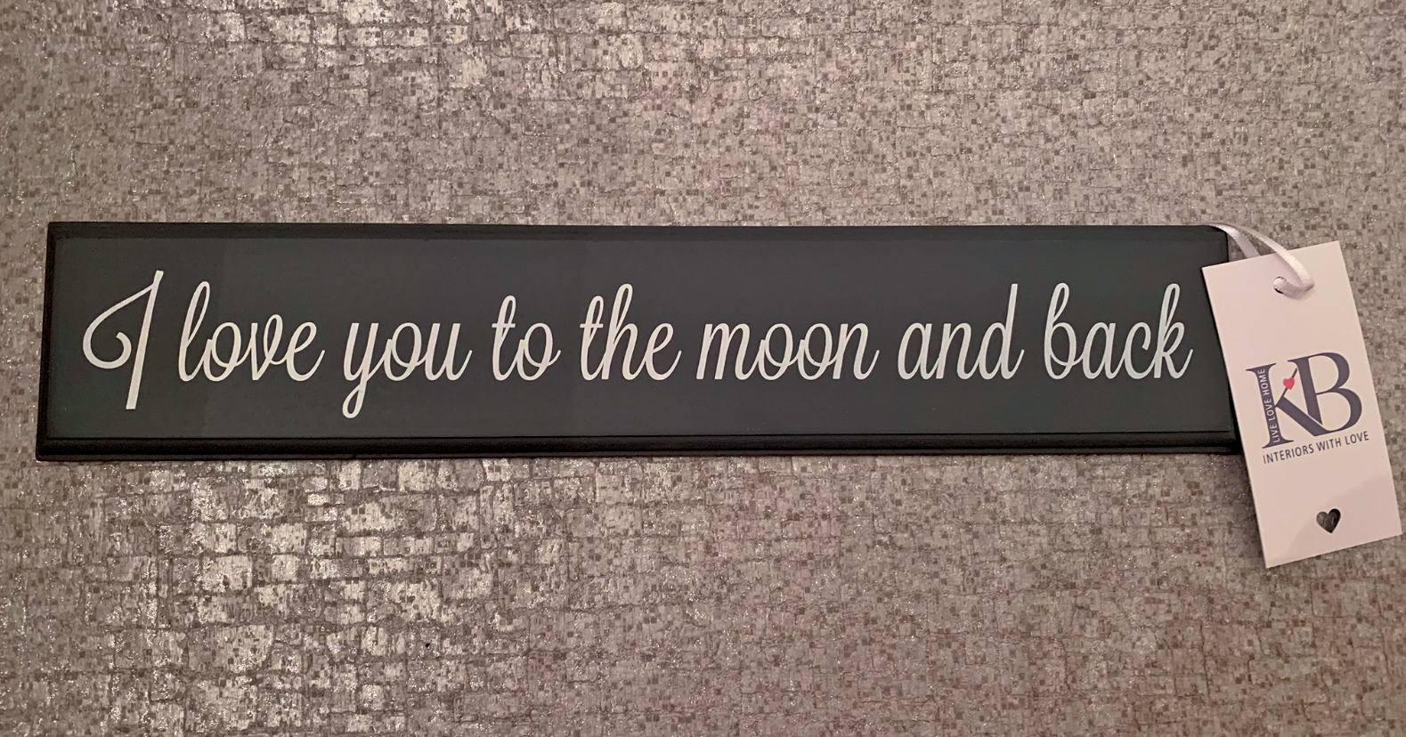 I Love You To The Moon And Back Grey Plaque